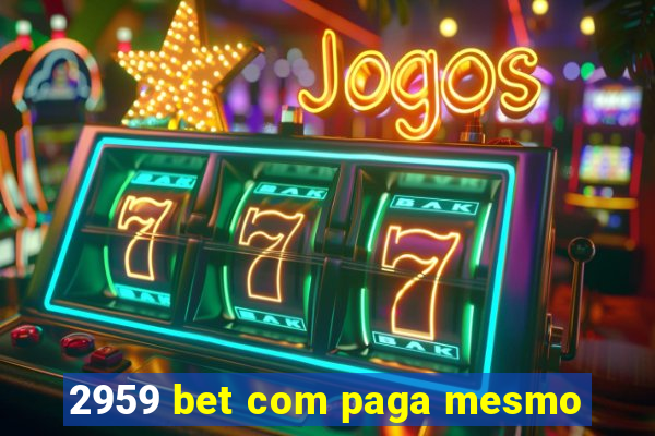 2959 bet com paga mesmo